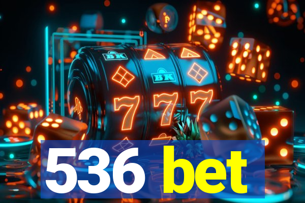 536 bet